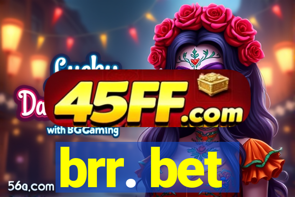 brr. bet